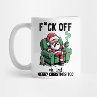 Fuck off oh and Merry Christmas Mug